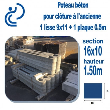 Poteau Béton 10x16 longueur 1,50 mètres pour 1 lisse demi rondes 9x11 + 1 plaque 0.5m