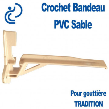 CROCHET BANDEAU EN PVC SABLE POUR GOUTTIERE TRADITION