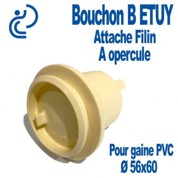 Bouchon B ETUY Attache filin à Opercule pour gaine PVC Ø60