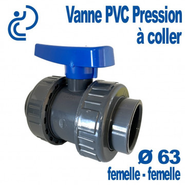 Vanne PVC Pression à Coller Ø63 Femelle - Femelle