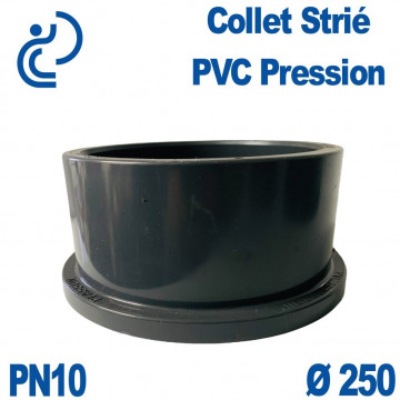 Collet Strié Ø250 PN10 PVC Pression