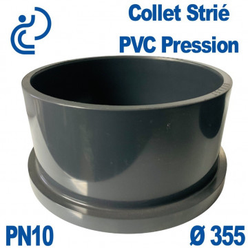 Collet Strié Ø355 PN10 PVC Pression