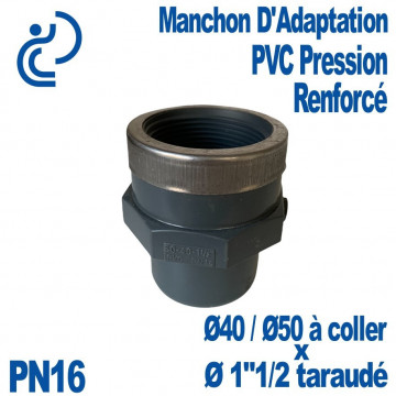 Manchon d'Adaptation PVC Pression Renforcé Ø40/50 à Coller x 1"1/2 Taraudé PN16