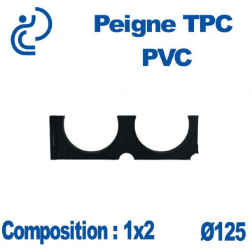 PEIGNE PVC/TPC SIMPLE 1X2 DIAMÈTRE 125