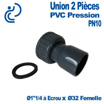 Union 2 Pièces PVC Pression Ø32 Femelle à Coller x Ø1"1/4 Femelle à Ecrou + Joint