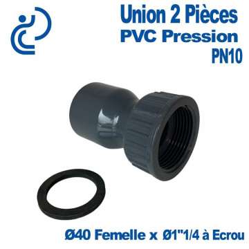 Union 2 Pièces PVC Pression Ø40 Femelle à Coller x Ø1"1/4 Femelle à Ecrou + Joint