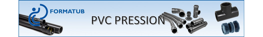 PVC Pression: Gamme complète de tubes, raccords ou accessoires